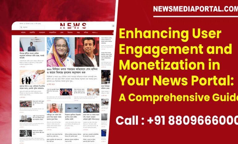 Enhancing User Engagement and Monetization in Your News Portal: A Comprehensive Guide