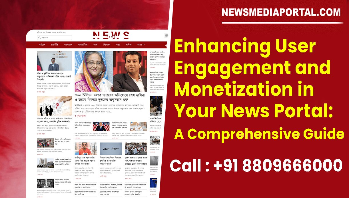 Enhancing User Engagement and Monetization in Your News Portal: A Comprehensive Guide